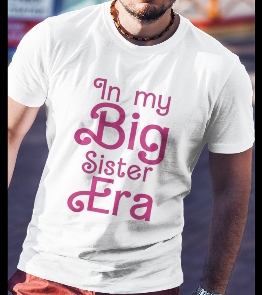 In My Big Sister Era Barbie Movie T-Shirt