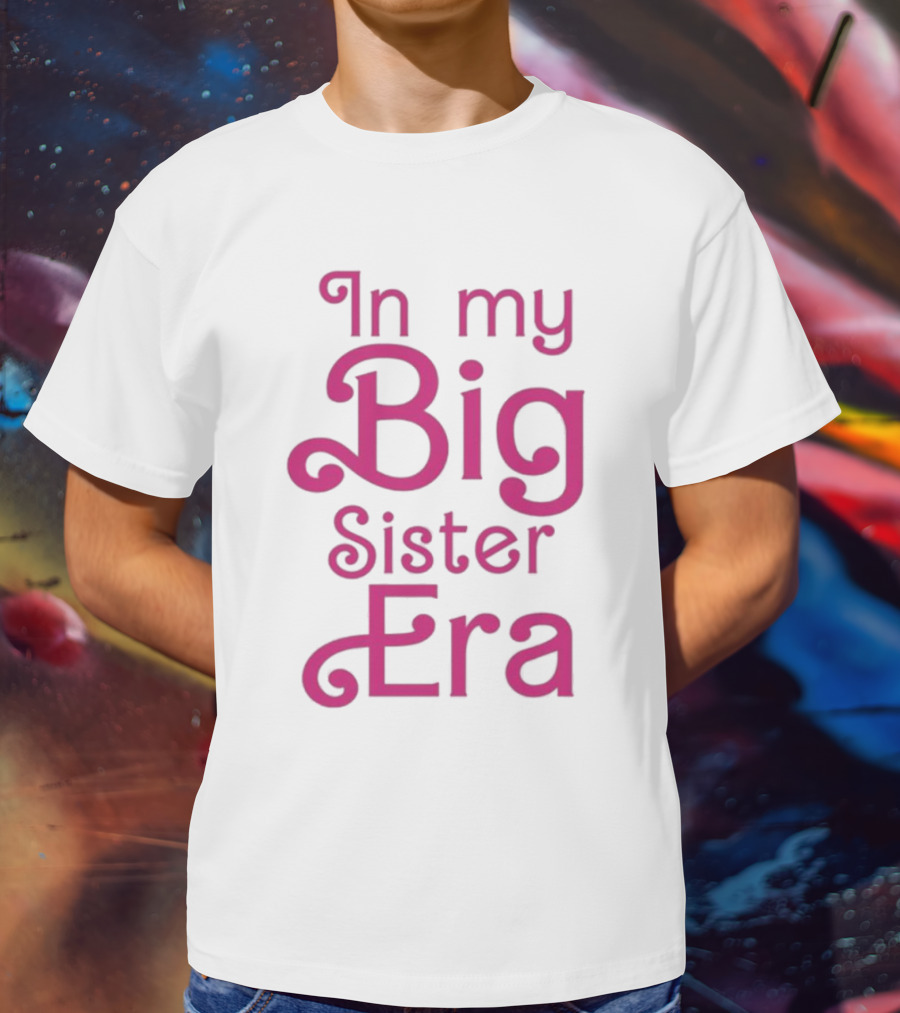 In My Big Sister Era Barbie Movie T-Shirt