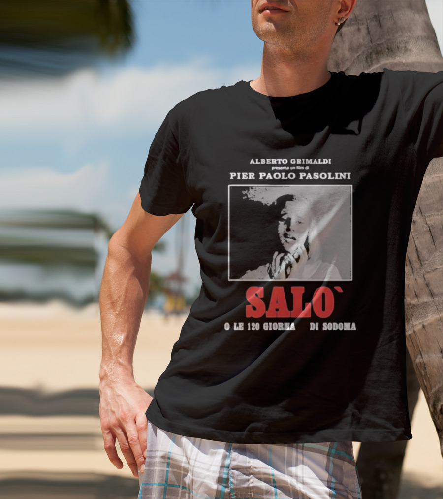 Alberto Grimaldi Presenta Pier Paolo Pasolini Salò O Le 120 Giornate Di Sodoma T-Shirt