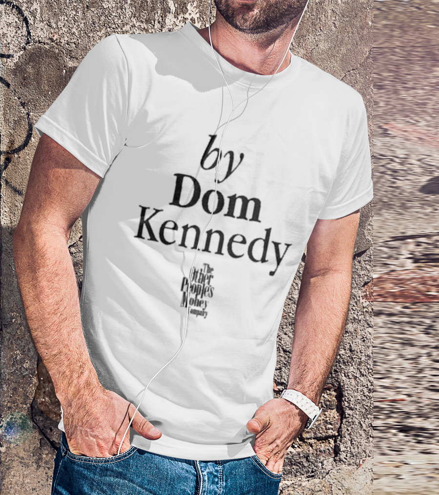By Dom Kennedy The Other Peoples Money Company T-Shirt