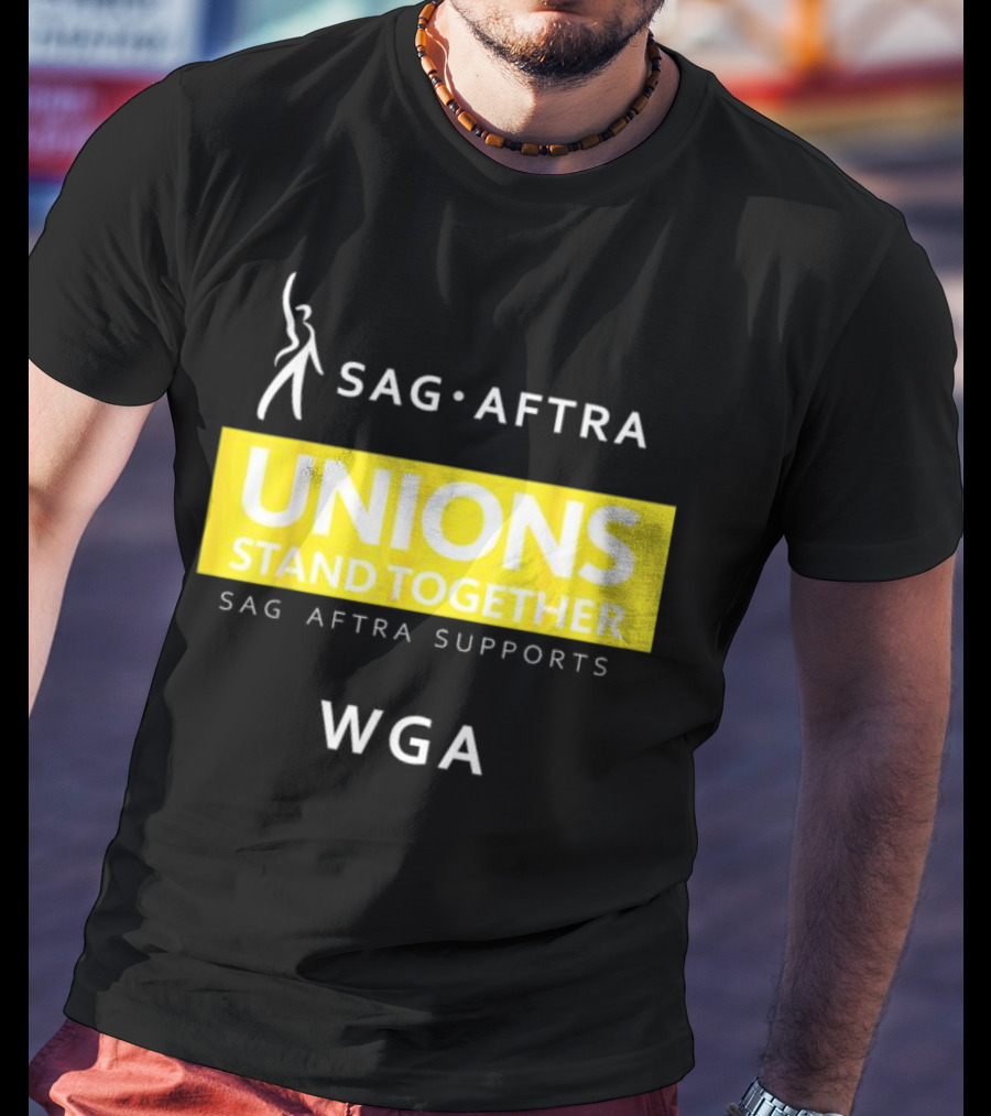 SAG-AFTRA Unions Stand Together Supports WGA T-Shirt