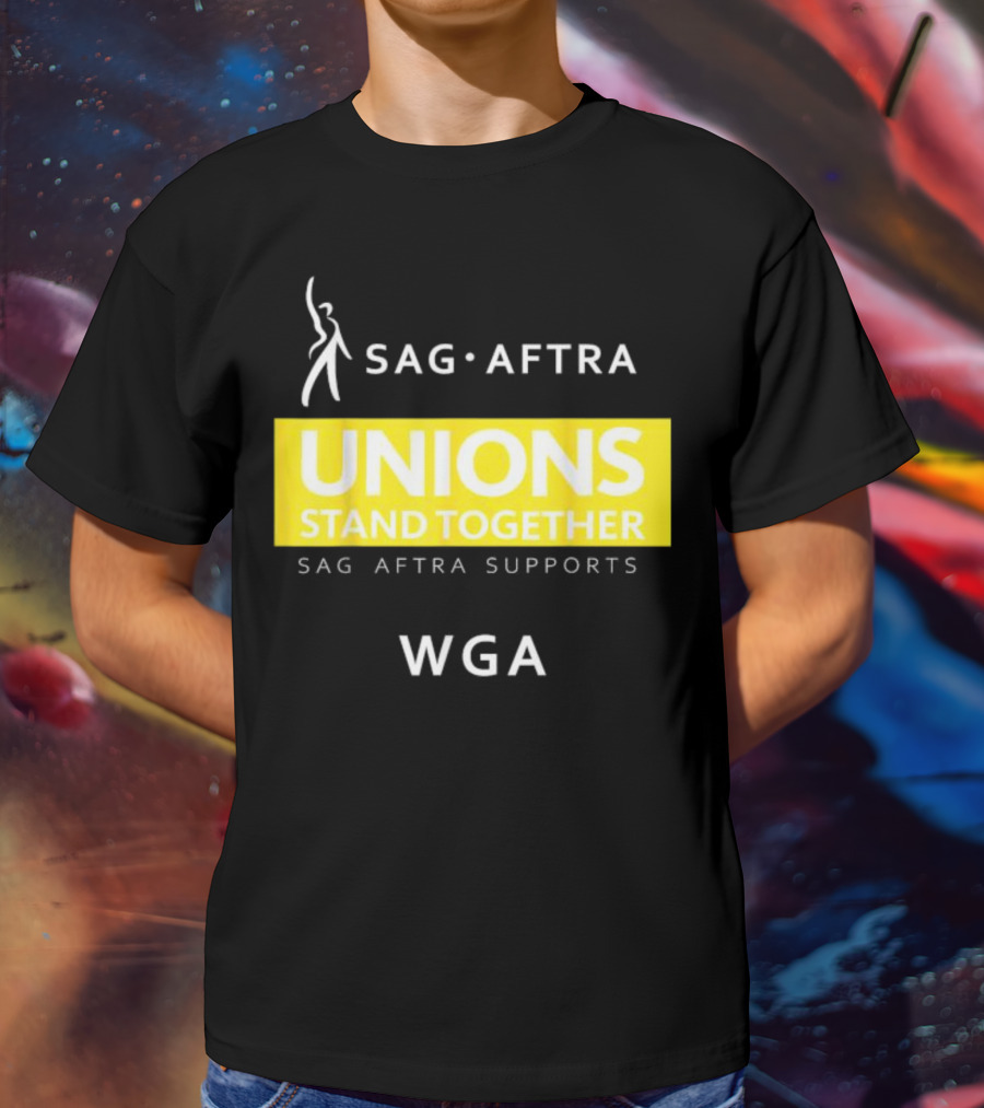 SAG-AFTRA Unions Stand Together Supports WGA T-Shirt