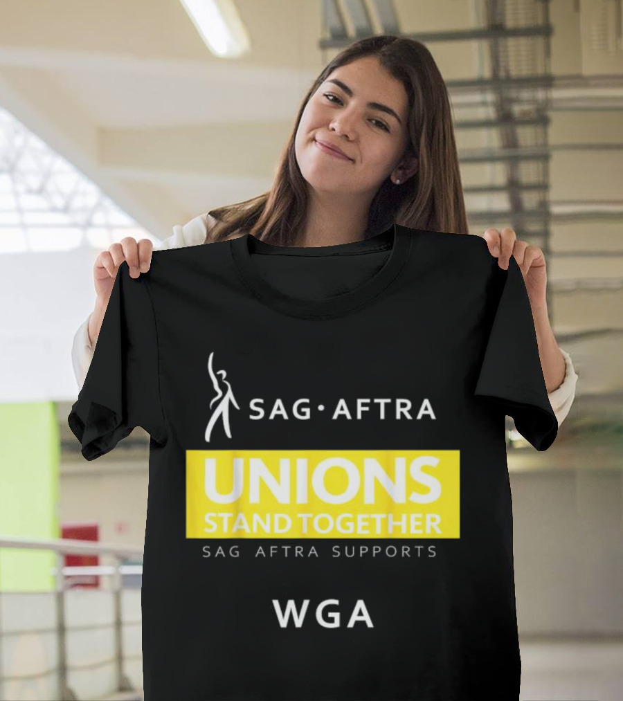 SAG-AFTRA Unions Stand Together Supports WGA T-Shirt