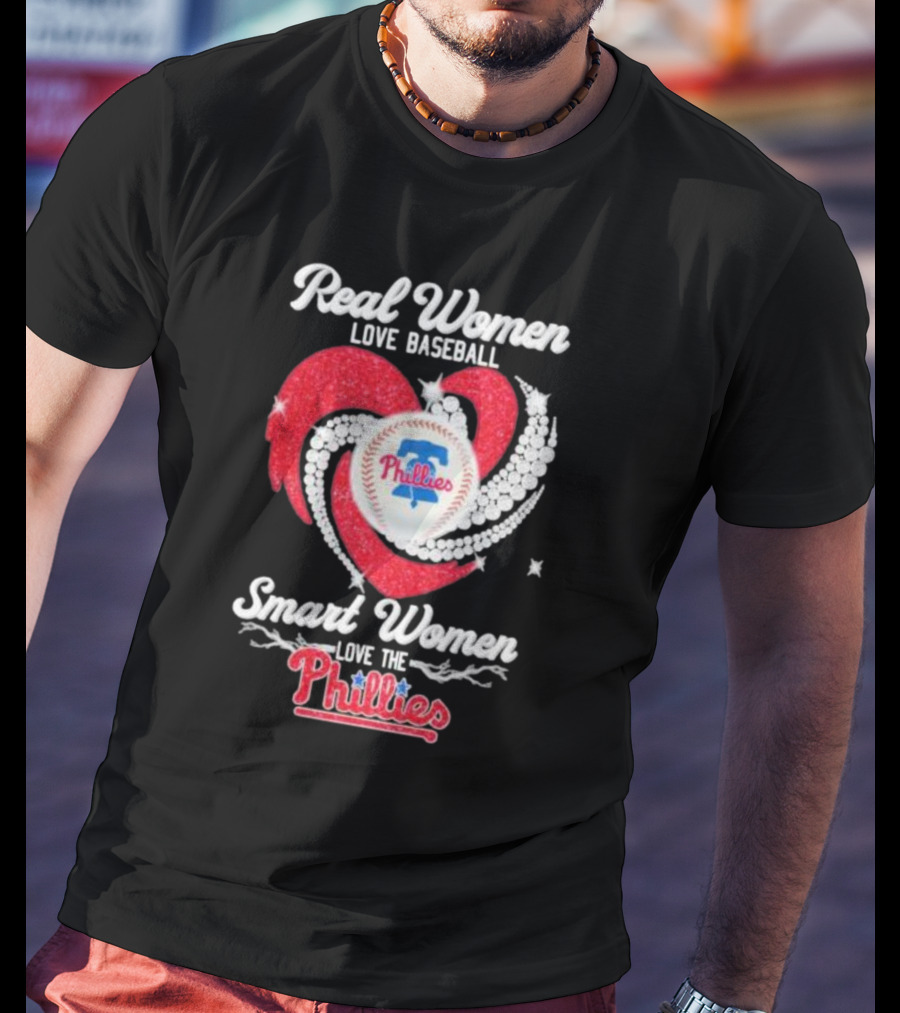 Real Women Love Baseball Smart Women Love The Phillies Phillies T-Shirt