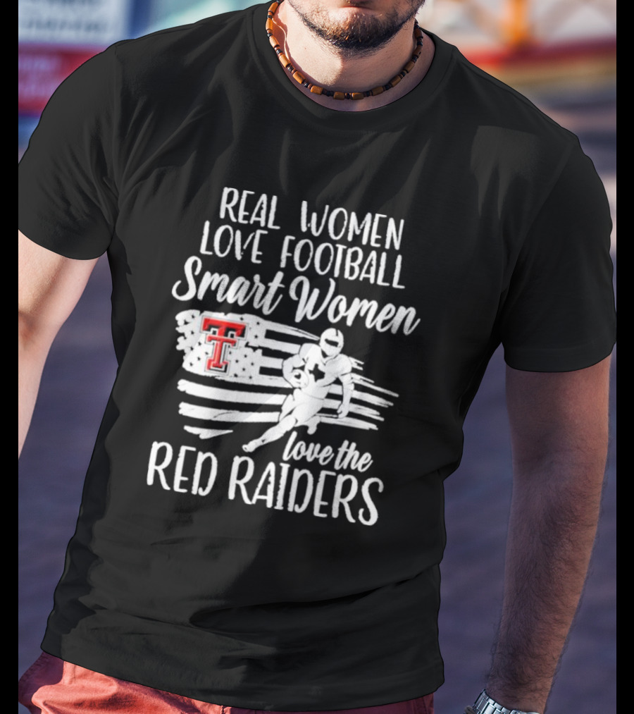 Real Women Love Football Smart Women Love The Red Raiders American Flag Player TT T-Shirt
