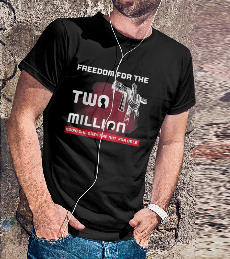 FREEDOM FOR THE TWO MILLION GOD'S CHILDREN ARE NOT FOR SALE T-Shirt