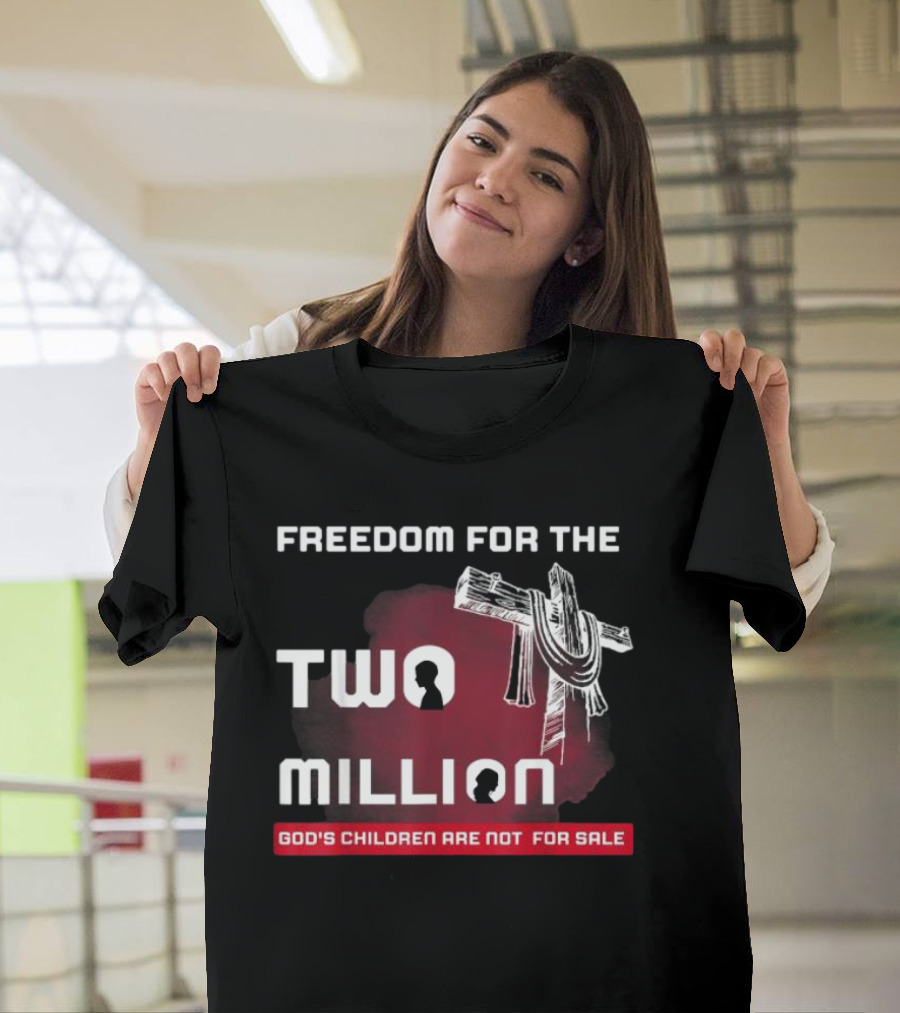FREEDOM FOR THE TWO MILLION GOD'S CHILDREN ARE NOT FOR SALE T-Shirt