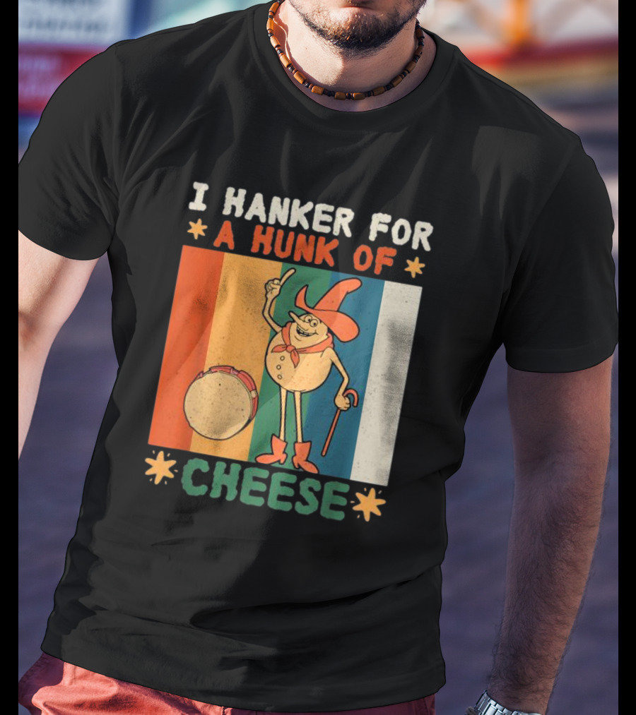 I Hanker For A Hunk Of Cheese Retro Cartoon Character T-Shirt