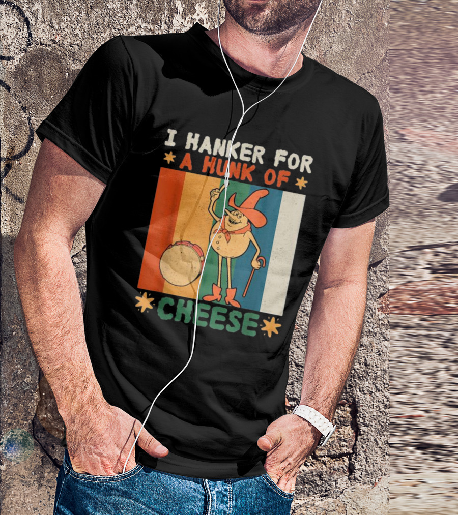 I Hanker For A Hunk Of Cheese Retro Cartoon Character T-Shirt
