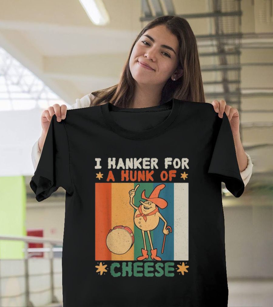 I Hanker For A Hunk Of Cheese Retro Cartoon Character T-Shirt