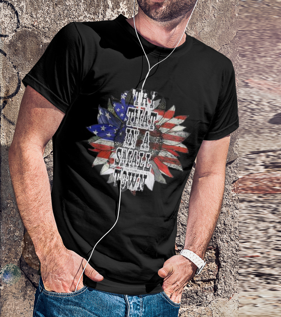 Try That In A Small Town Sunflower American Flag T-Shirt