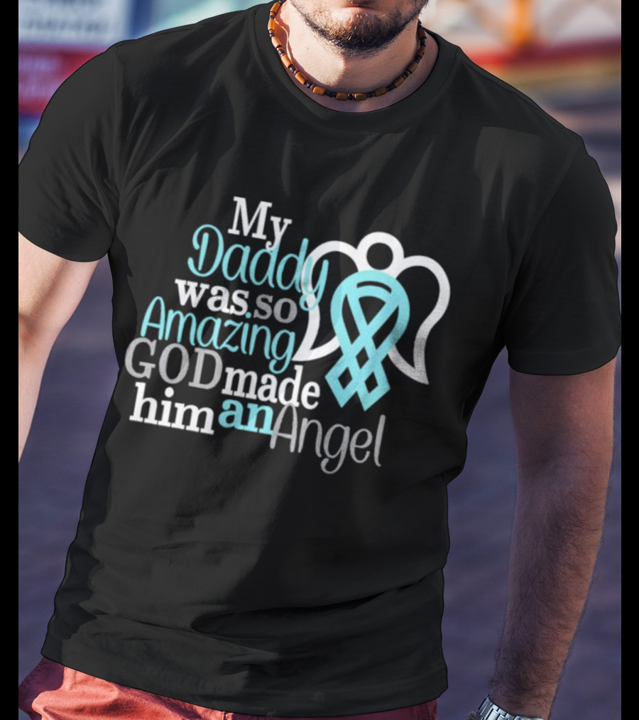 My Daddy Was So Amazing God Made Him An Angel With Heart And Wings T-Shirt