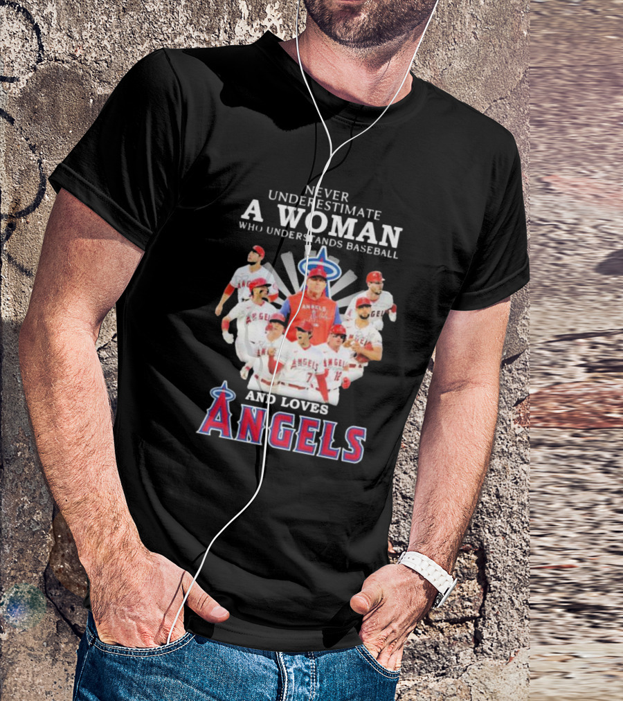 Never Underestimate A Woman Who Understands Baseball And Loves Angels T-Shirt