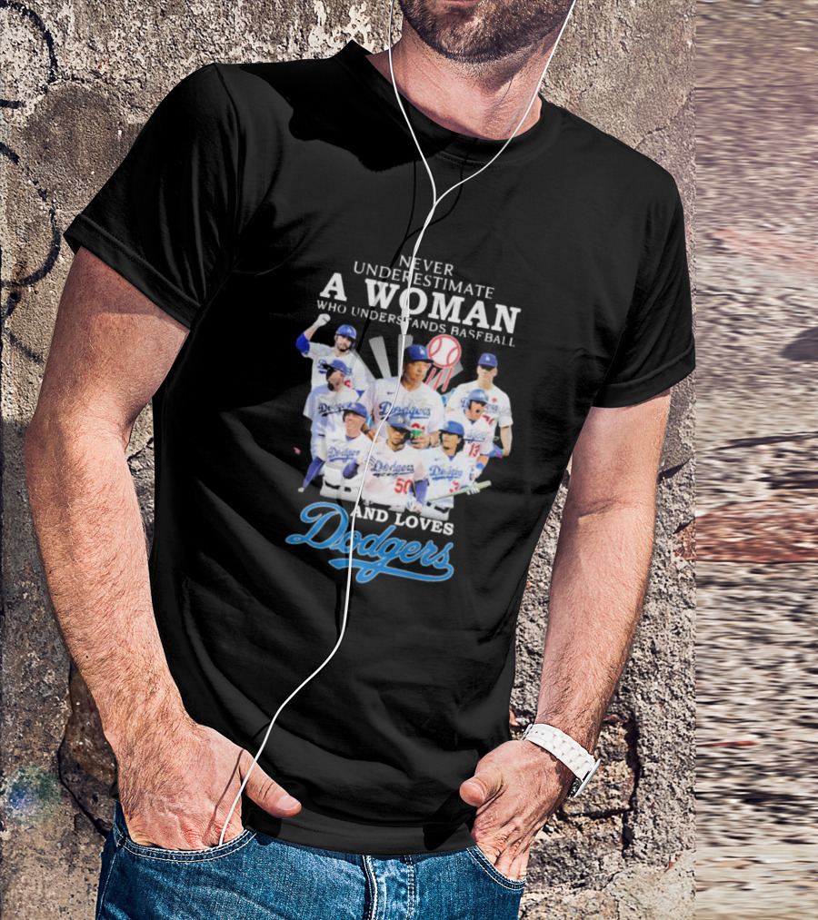 Never Underestimate A Woman Who Understands Baseball And Loves Dodgers Signatures T-Shirt