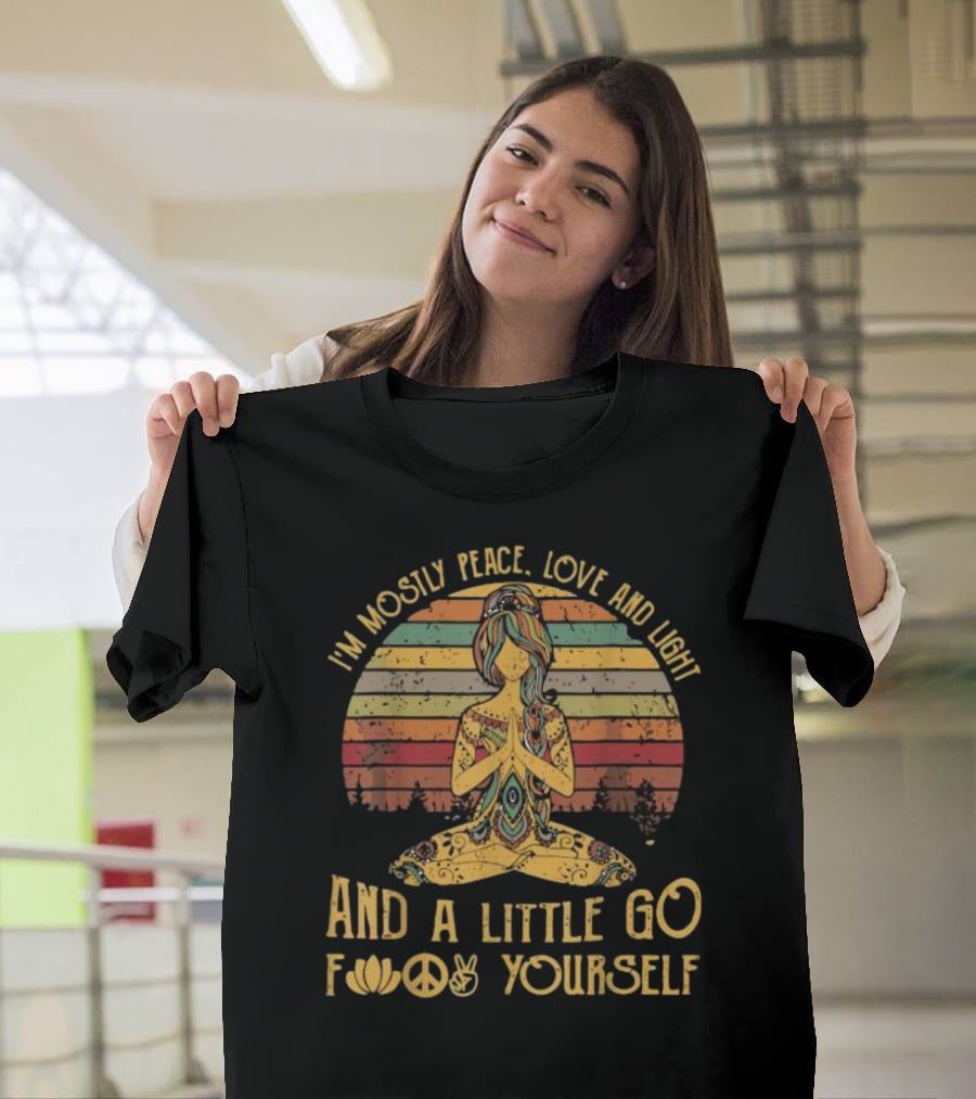 I'm Mostly Peace Love And Light And A Little Go F Yourself Lotus Peace Sign T-Shirt