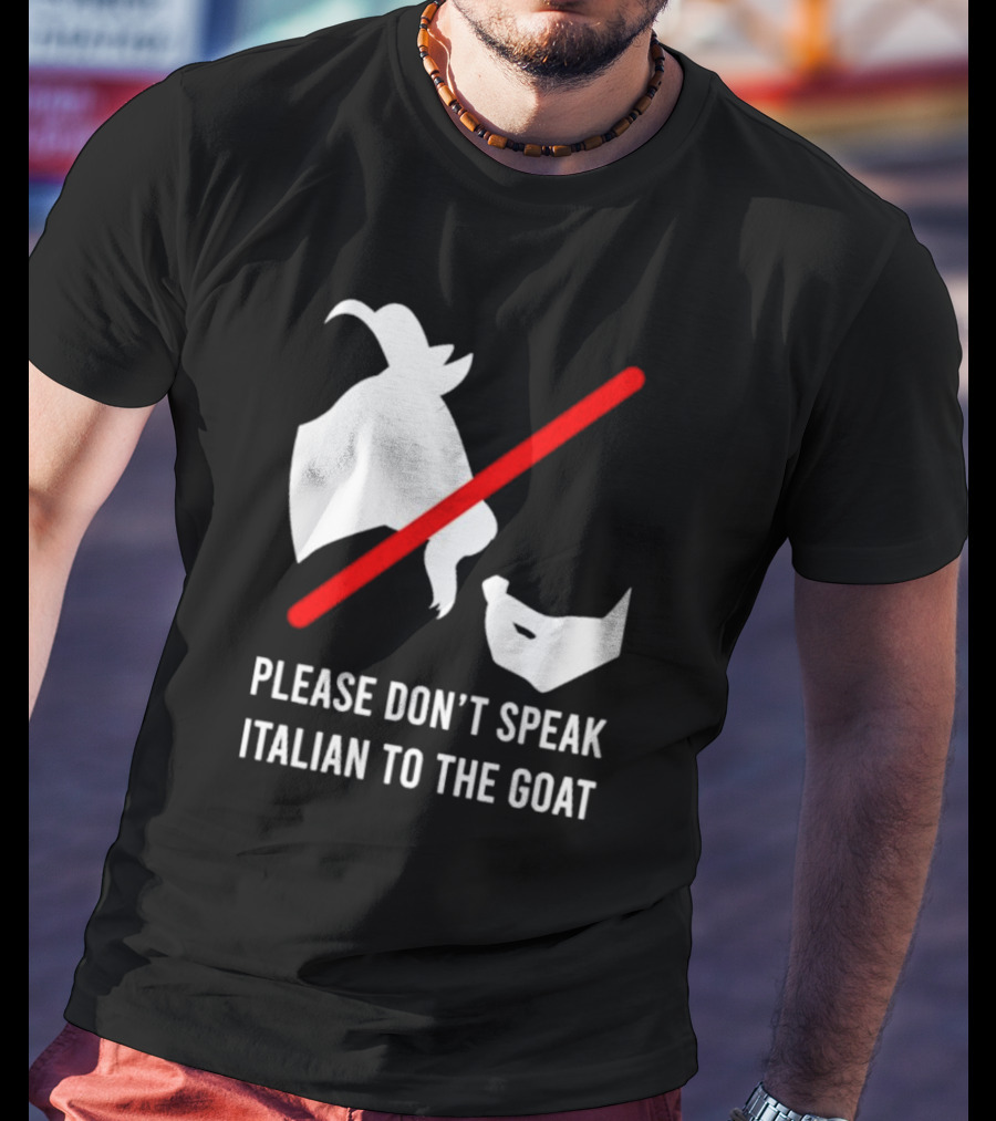 Please Don't Speak Italian To The Goat Silhouette With Red Line T-Shirt