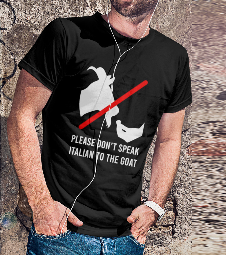 Please Don't Speak Italian To The Goat Silhouette With Red Line T-Shirt