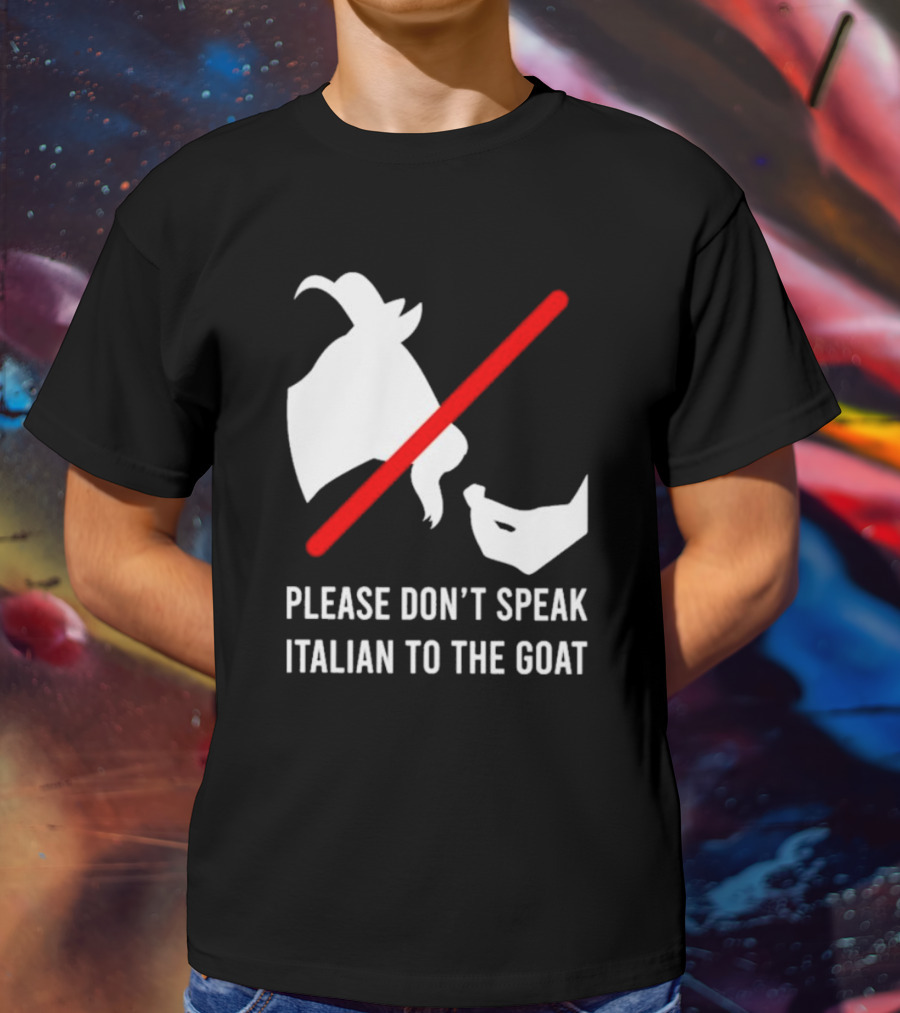 Please Don't Speak Italian To The Goat Silhouette With Red Line T-Shirt