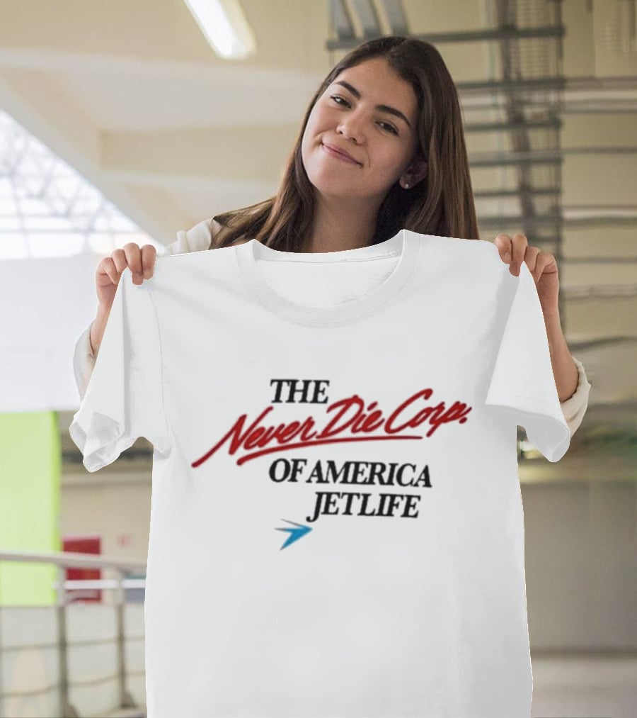 The Never Die Corp Of America Jetlife T-Shirt