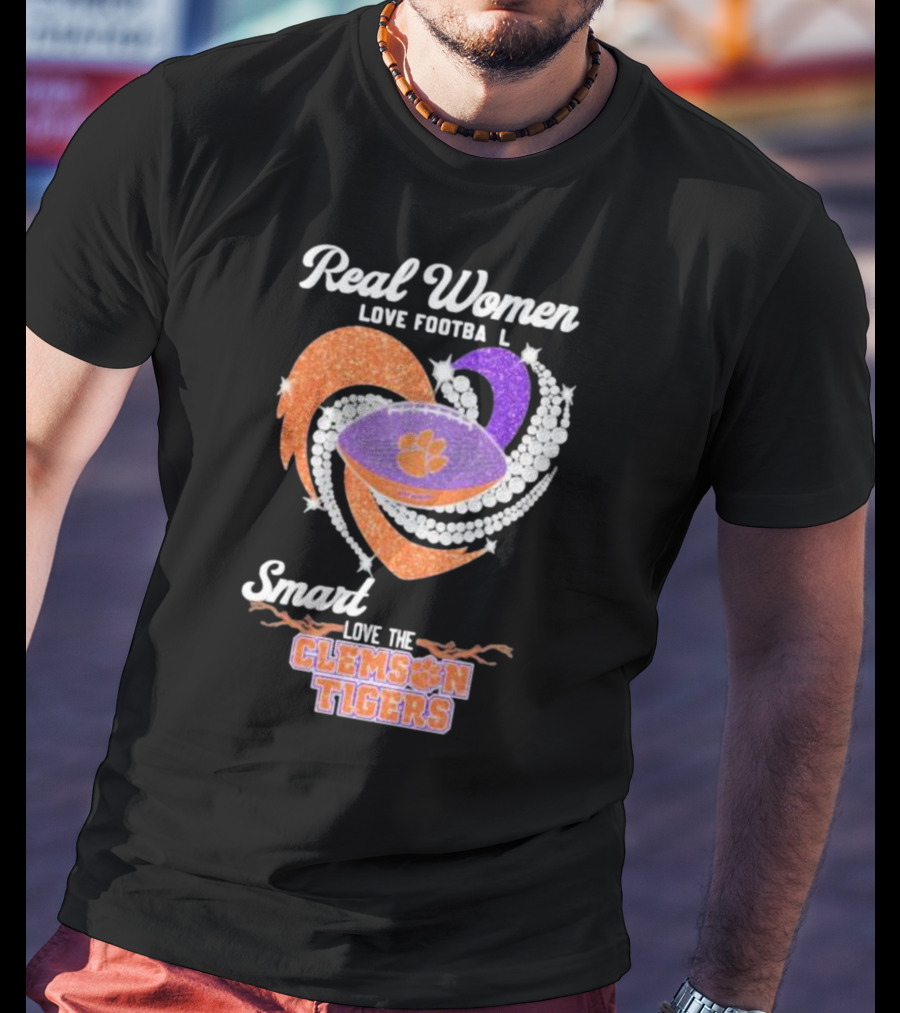 Real Women Love Football Smart Women Love The Clemson Tigers T-Shirt