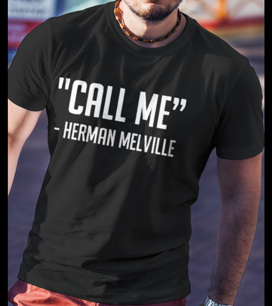 Call Me Herman Melville T-Shirt