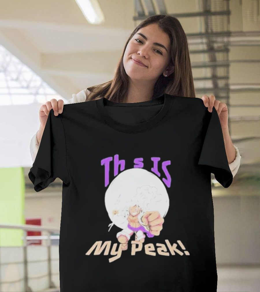 Monkey D Luffy Gear 5 This Is My Peak T-Shirt