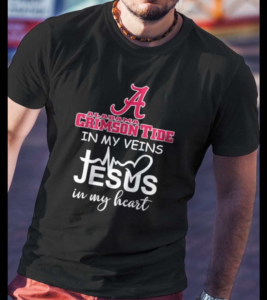 Alabama Crimson Tide A Logo In My Veins Jesus Heartbeat In My Heart T-Shirt