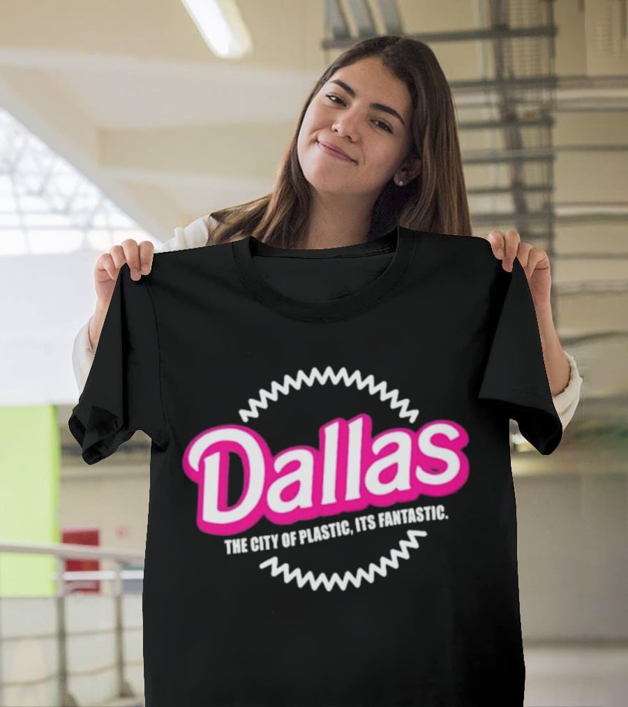 Bullzerk Dallas The City Of Plastic Its Fantastic Barbie T-Shirt