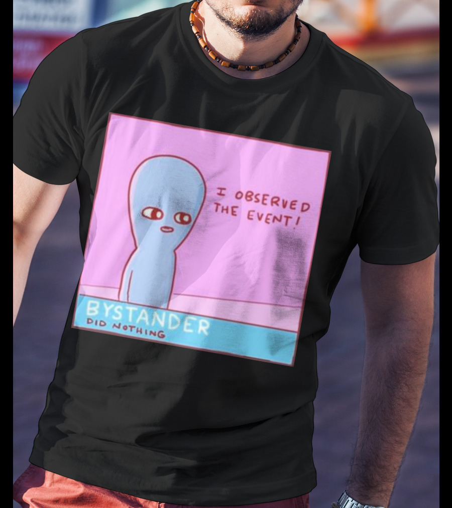 I Observed The Event Bystander Did Nothing Comic Style Alien Character T-Shirt