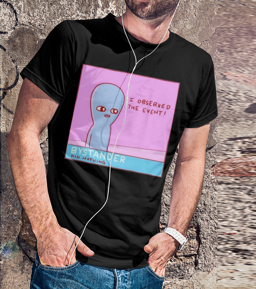 I Observed The Event Bystander Did Nothing Comic Style Alien Character T-Shirt