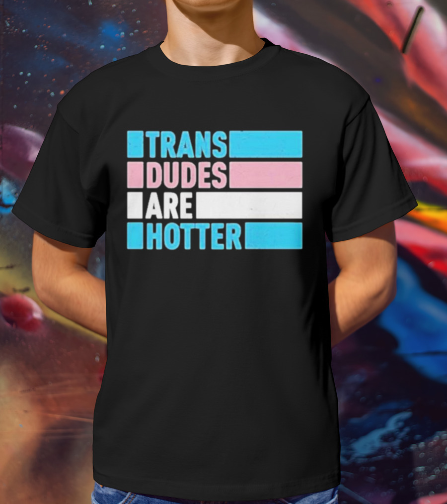 Trans Dudes Are Hotter Rowan Jetté Knox T-Shirt