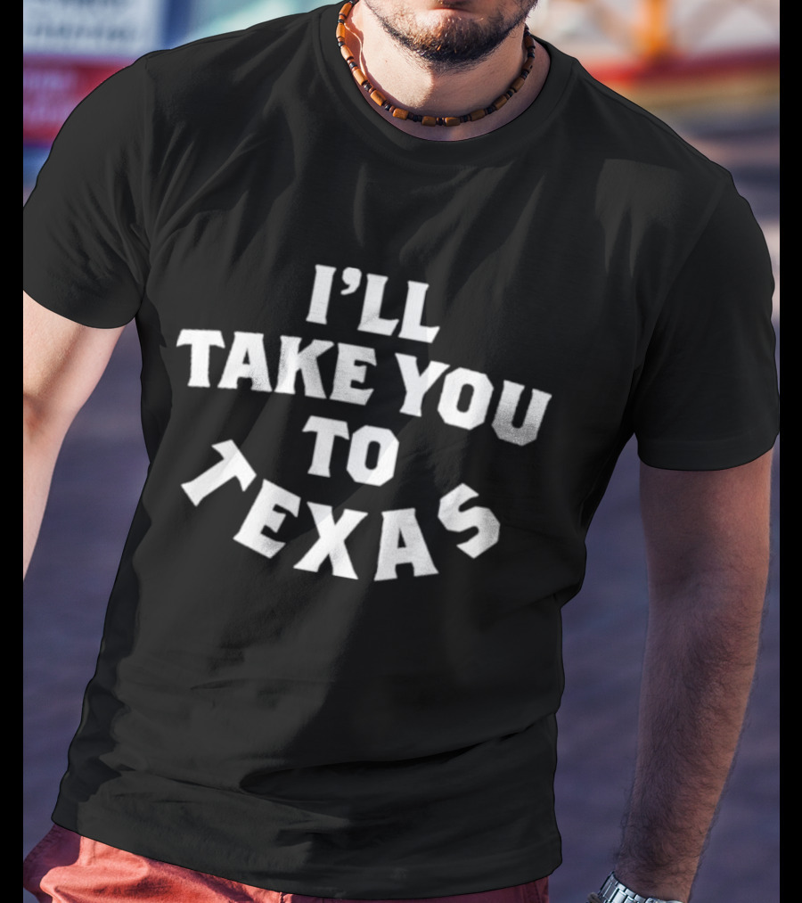 I’ll Take You To Texas Cowboys Adventure T-Shirt