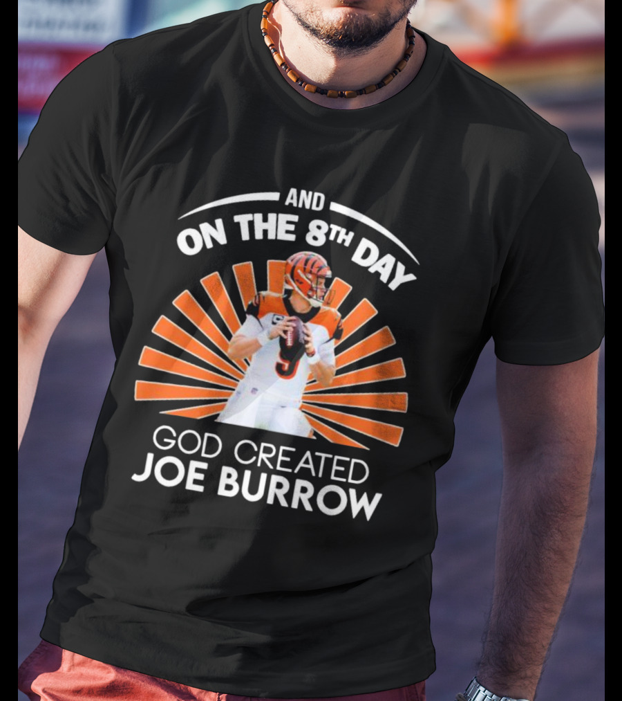 Cincinnati Bengals Joe Burrow Quarterback LSU On The 8th Day God Created T-Shirt