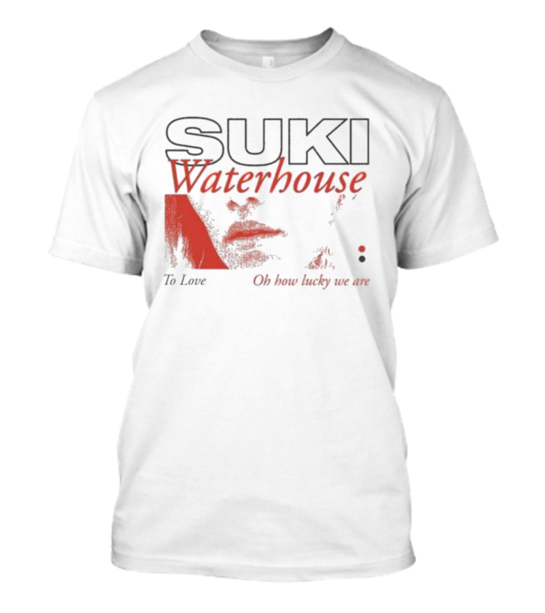 Suki Waterhouse To Love Oh How Lucky We Are T-Shirt