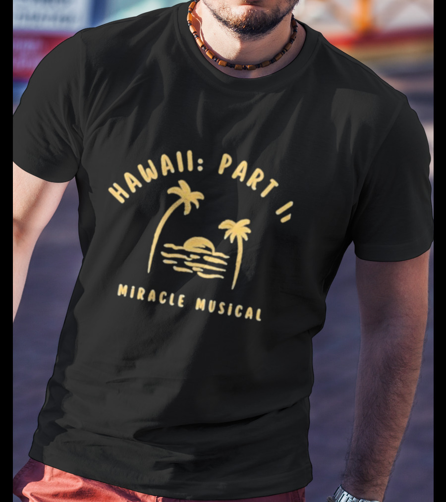 Hawaii Part II Miracle Musical Sun And Palm Trees T-Shirt