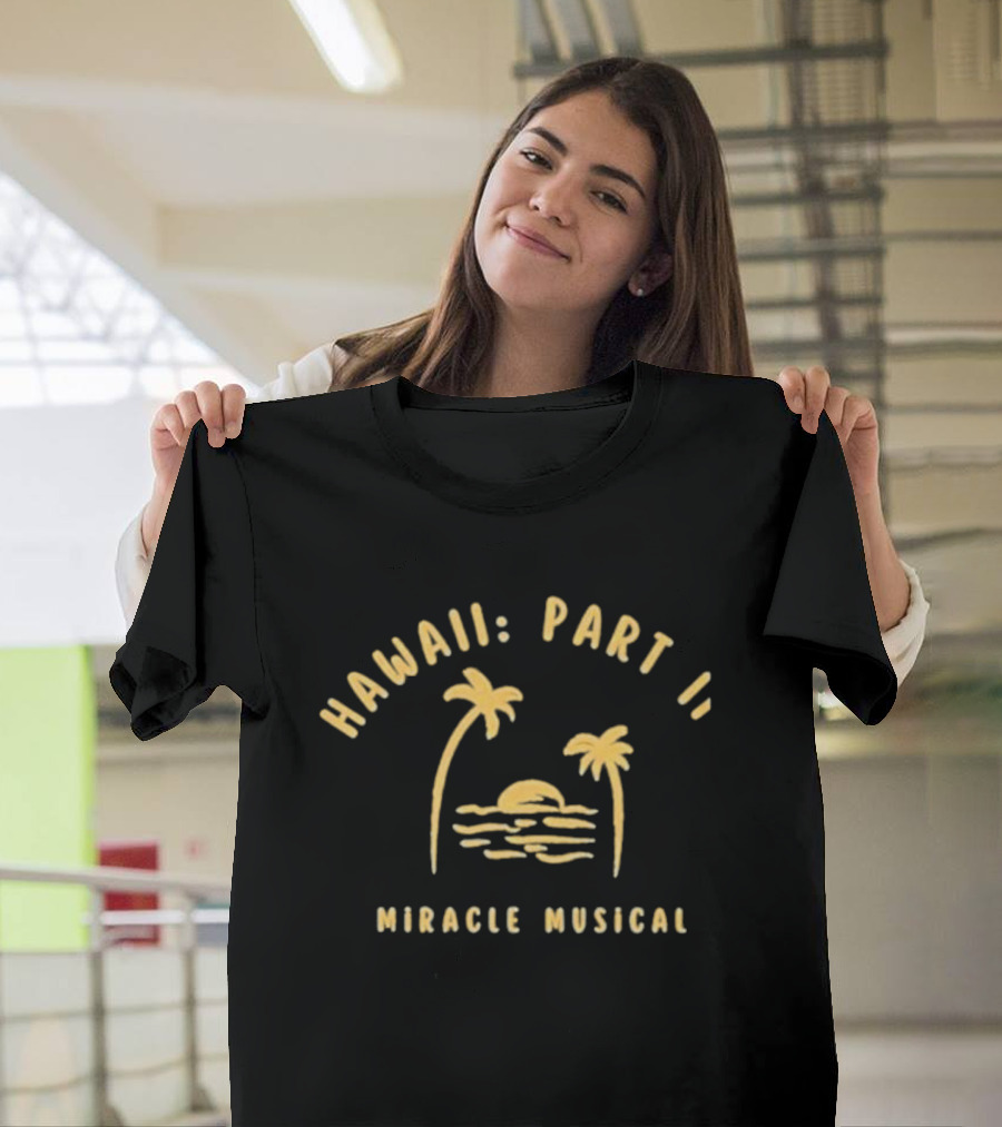 Hawaii Part II Miracle Musical Sun And Palm Trees T-Shirt