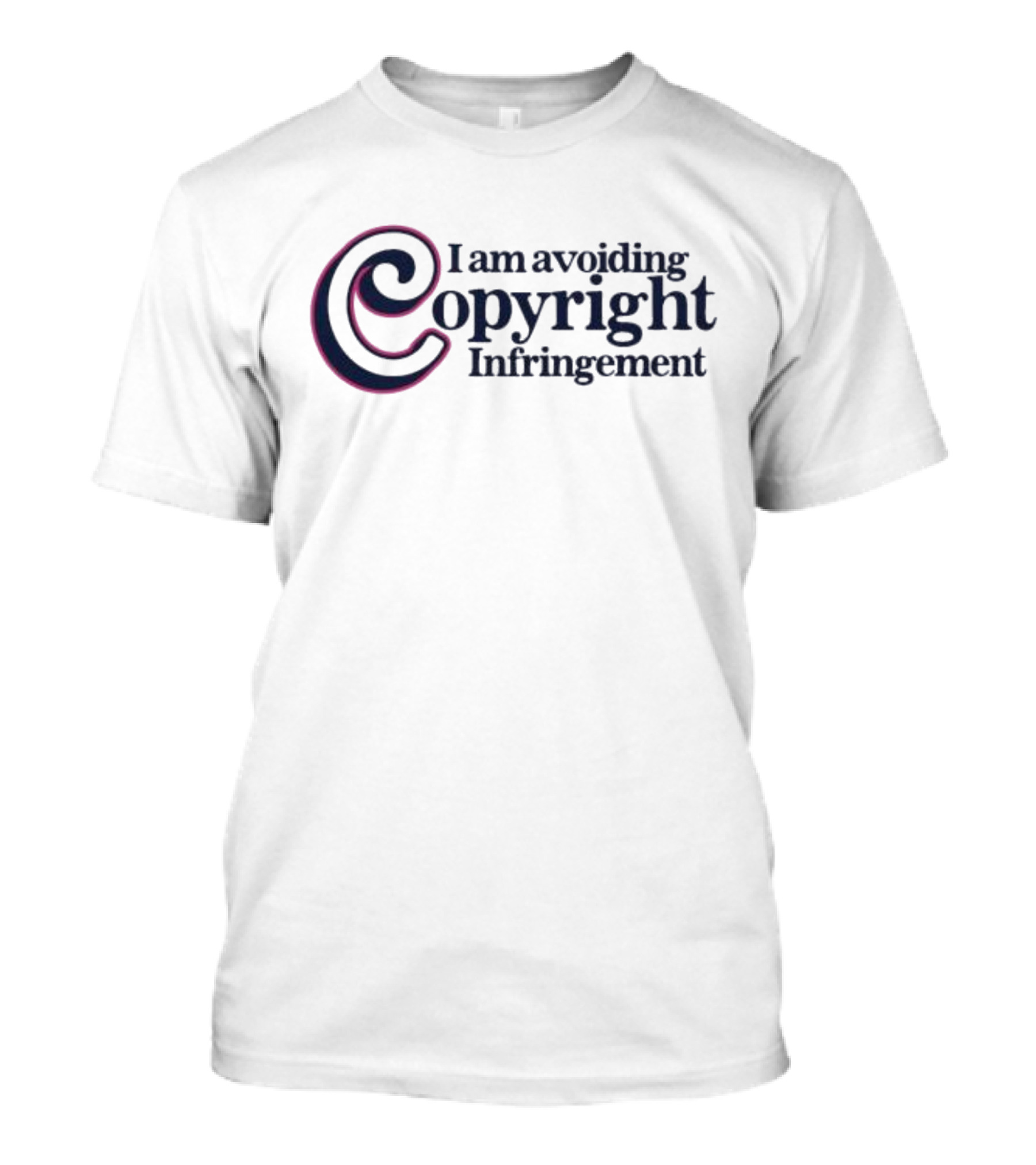 I Am Avoiding Copyright Infringement With Copyright T-Shirt
