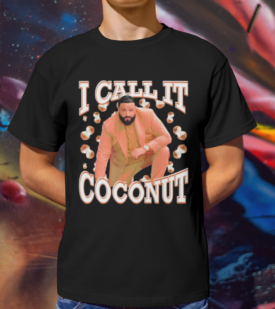 I CALL IT COCONUT DJ KHALED T-Shirt