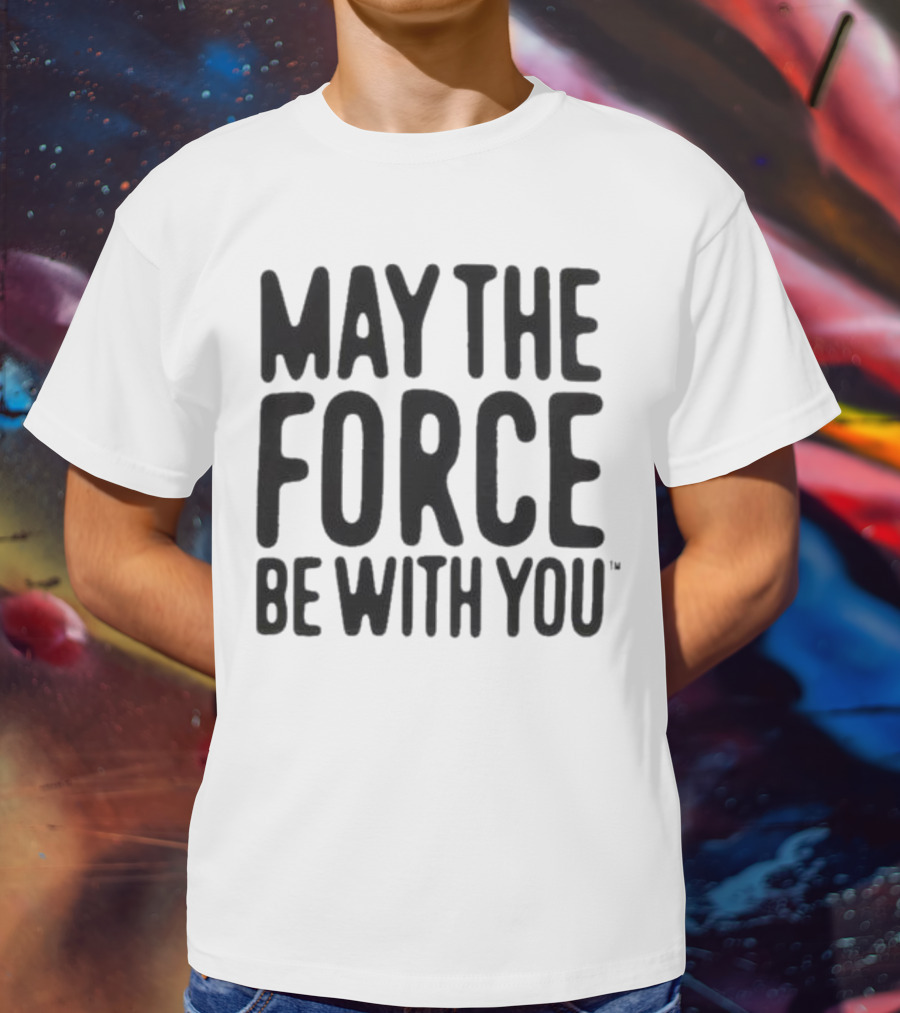 May The Force Be With You Starwars T-Shirt