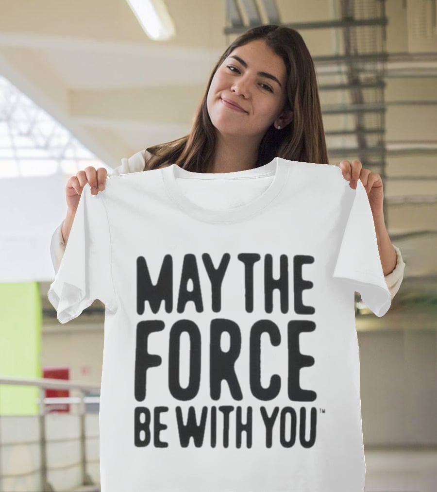 May The Force Be With You Starwars T-Shirt