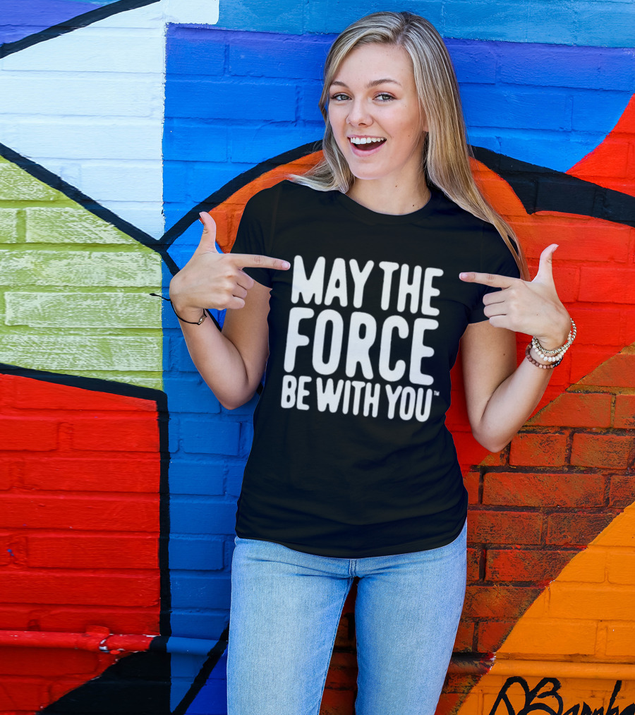 May The Force Be With You Star Wars Merchandise T-Shirt