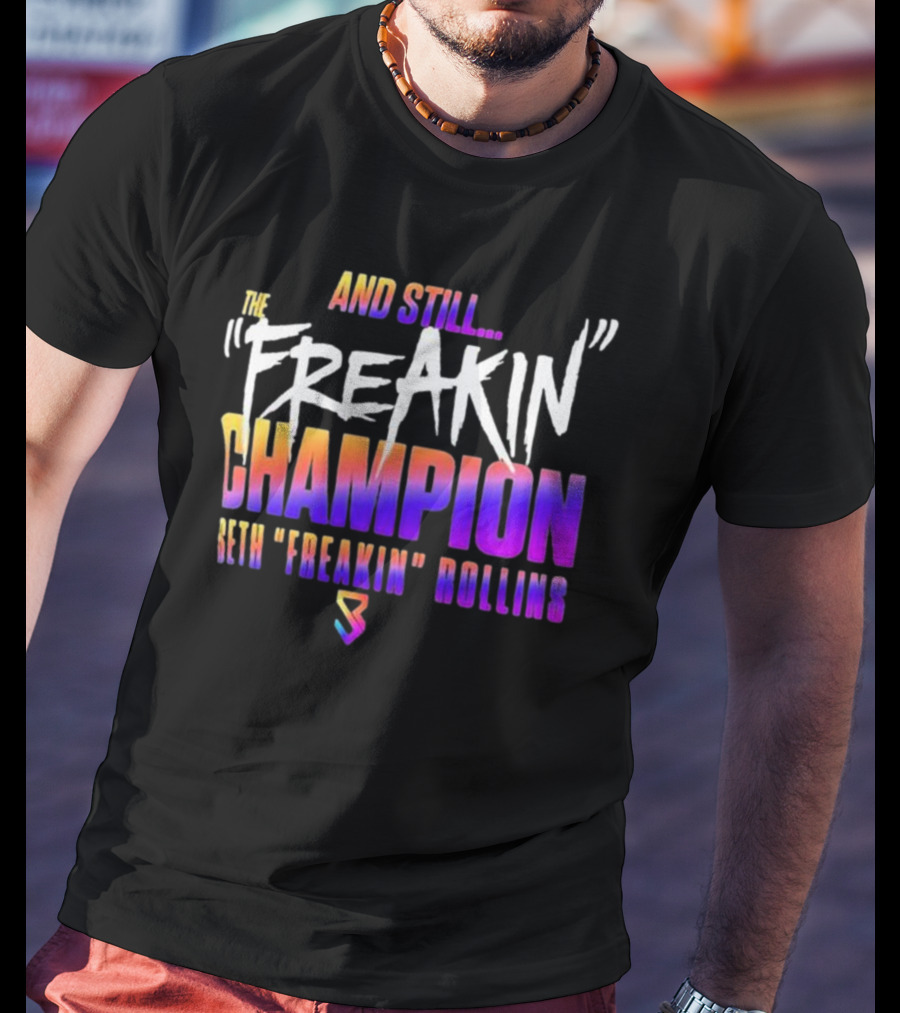 And Still The Freakin Champion Seth Freakin Rollins T-Shirt