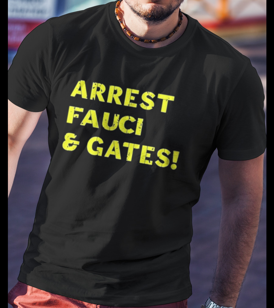 Arrest Fauci And Gates T-Shirt
