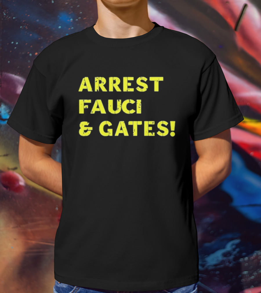 Arrest Fauci And Gates T-Shirt