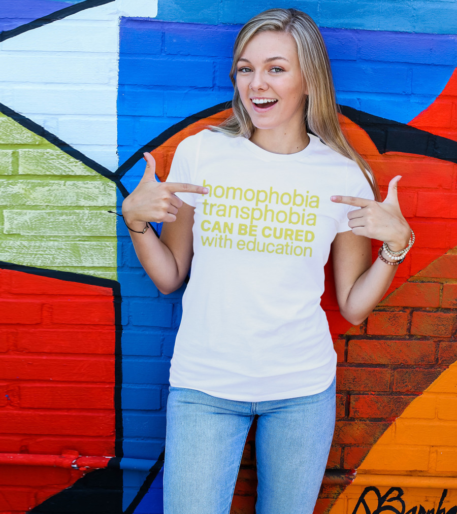 Homophobia Transphobia Can Be Cured With Education Message In Bold Yellow Letters T-Shirt