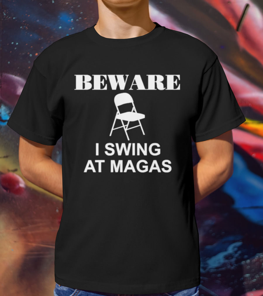 Beware I Swing At MAGAs Folding Chair T-Shirt