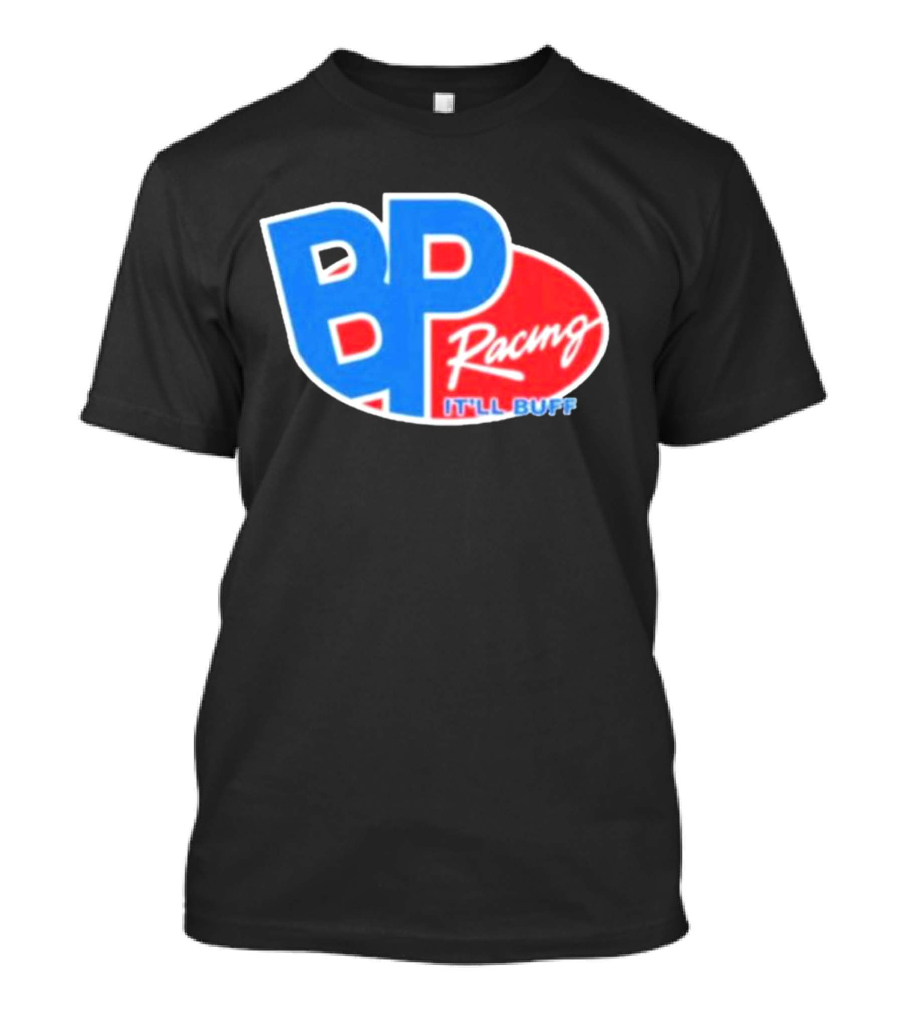 BP Racing Braydon Price It'll Buff T-Shirt