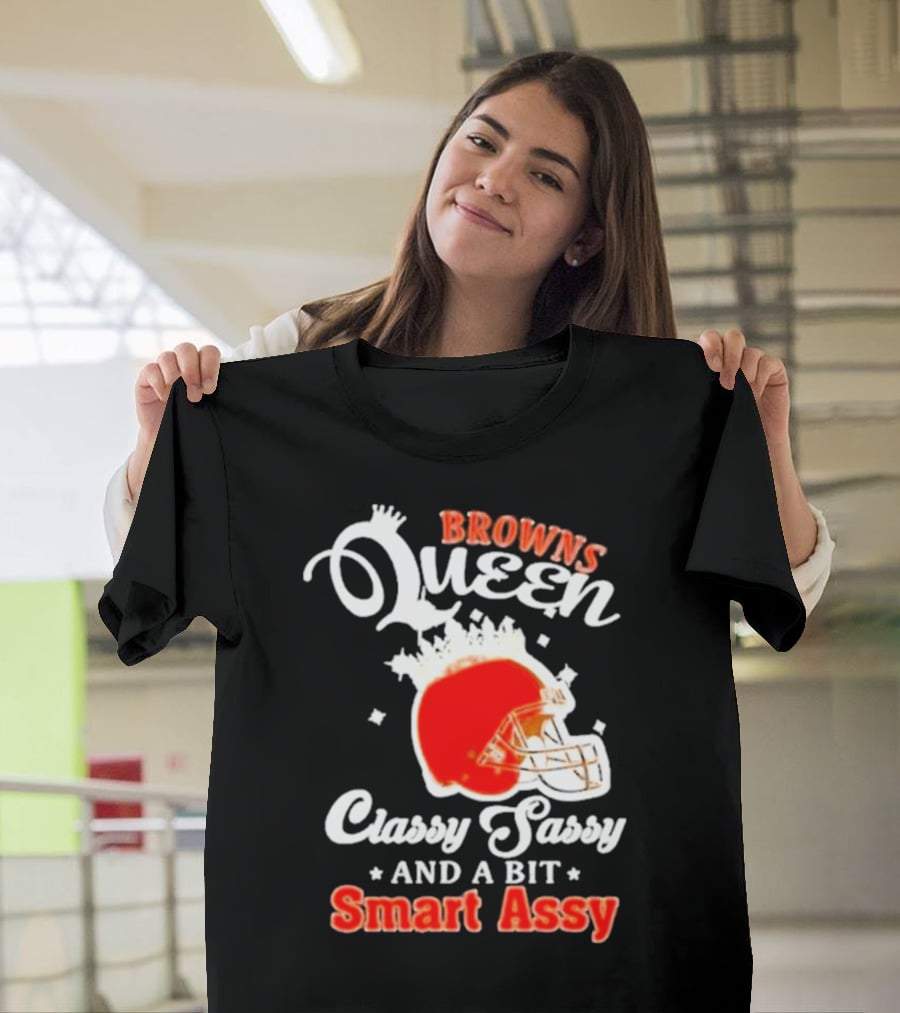 Browns Queen Classy Sassy And A Bit Smart Assy Helmet T-Shirt