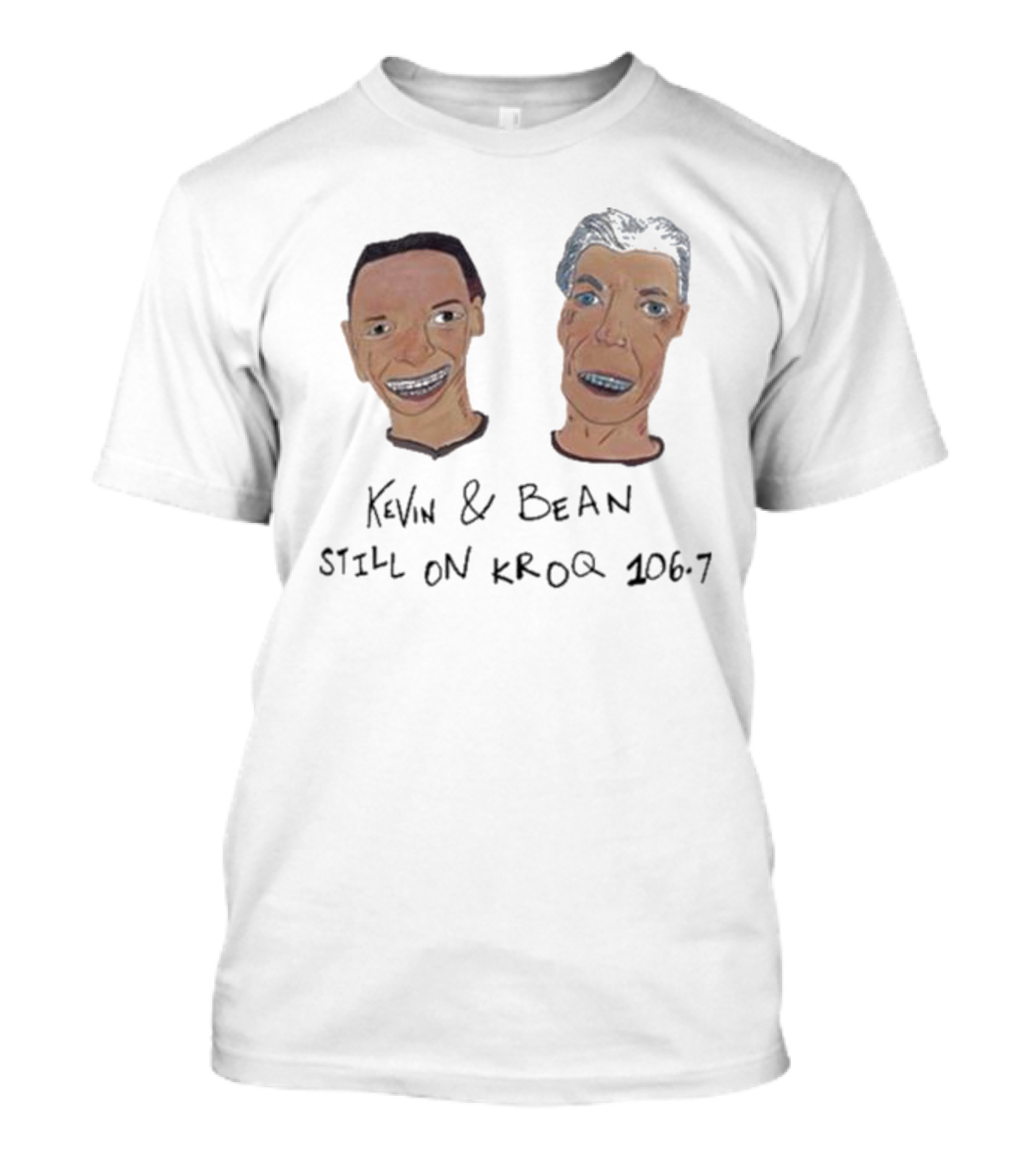 Kevin And Bean Still On KROQ 106.7 Iconic Radio Hosts T-Shirt
