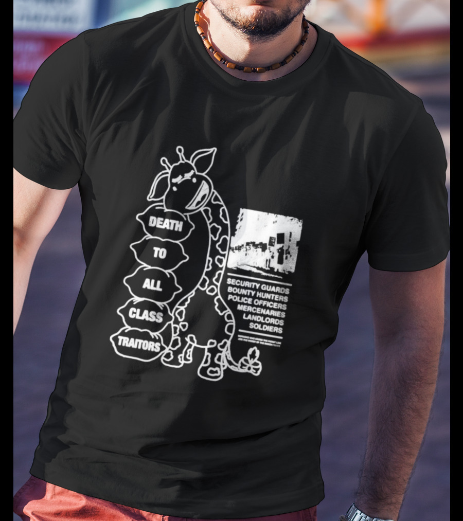Death To All Class Traitors Giraffe Graphic With Security Guards Bounty Hunters Police Officers Mercenaries Landlords Soldiers T-Shirt